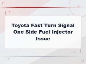 Fast Turn Signal on One Side Could Be a Fuel Injector Wiring Issue
