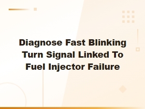 Diagnosing Fast Blinking Turn Signal Caused by Fuel Injector Failure