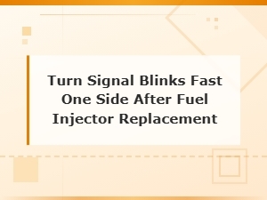 Fast Blinking Turn Signal After Fuel Injector Replacement: Electrical Diagnosis Guide