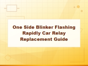 One Side Blinker Flashing Rapidly Car Relay Replacement Guide